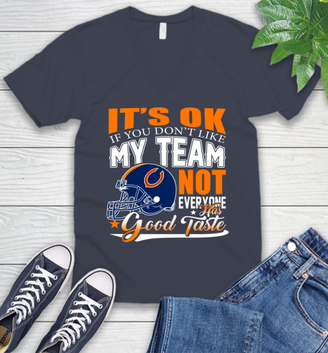 NFL It's Ok If You Don't Like My Team Chicago Bears Not Everyone Has Good Taste Football V-Neck T-Shirt 8