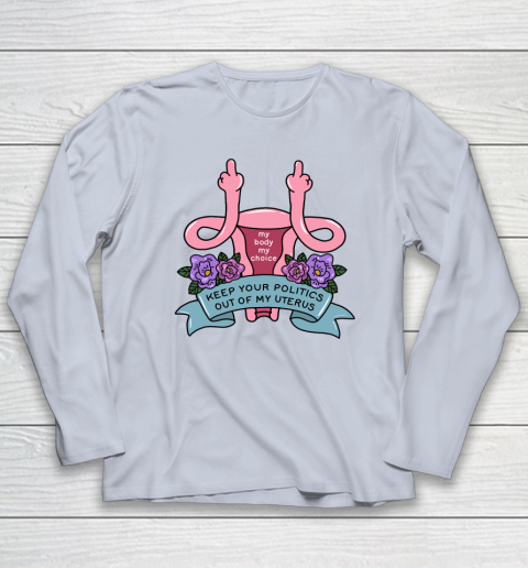 Middle Finger Uterus  Keep Your Politics Out Of My Uterus Long Sleeve T-Shirt 4