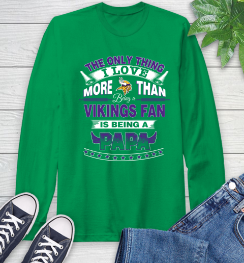 NFL The Only Thing I Love More Than Being A Minnesota Vikings Fan Is Being A Papa Football Long Sleeve T-Shirt 8