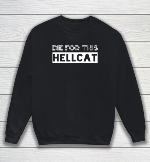 Die For This Hellcat Sweatshirt