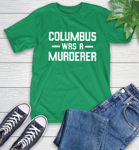 Columbus Was A Murderer T-Shirt 19