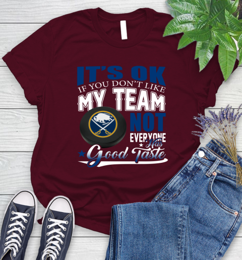 Buffalo Sabres NHL Hockey You Don't Like My Team Not Everyone Has Good Taste Women's T-Shirt 7