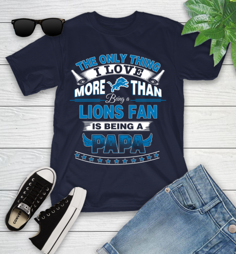NFL The Only Thing I Love More Than Being A Detroit Lions Fan Is Being A Papa Football Youth T-Shirt 2