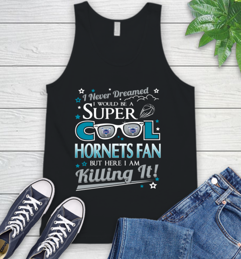 Charlotte Hornets NBA Basketball I Never Dreamed I Would Be Super Cool Fan Tank Top