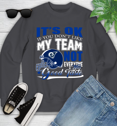 Los Angeles Rams NFL Football You Don't Like My Team Not Everyone Has Good Taste Youth Sweatshirt 5