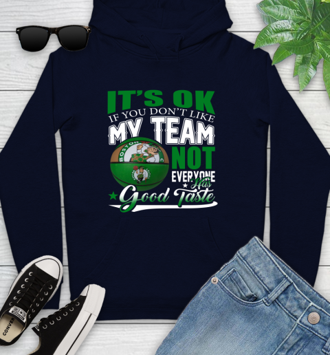 NBA It's Ok If You Don't Like My Team Boston Celtics Not Everyone Has Good Taste Basketball Youth Hoodie 3