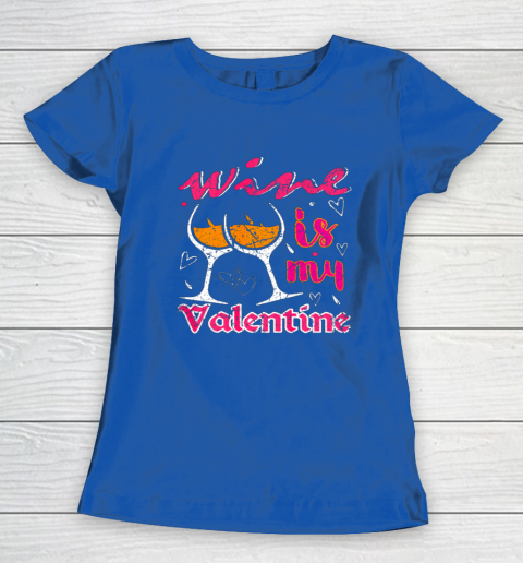 Wine Is My Valentine Funny Vintage Valentines Day Women's T-Shirt 6
