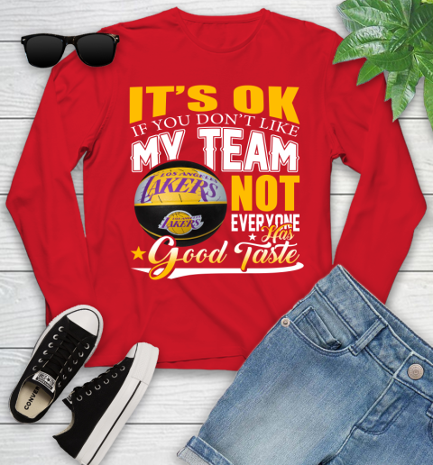 NBA It's Ok If You Don't Like My Team Los Angeles Lakers Not Everyone Has Good Taste Basketball Youth Long Sleeve 11