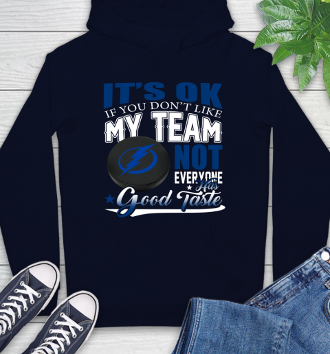 Tampa Bay Lightning NHL Hockey You Don't Like My Team Not Everyone Has Good Taste Hoodie 3