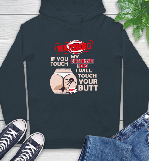 Cincinnati Reds MLB Baseball Warning If You Touch My Team I Will Touch My Butt Hoodie 7