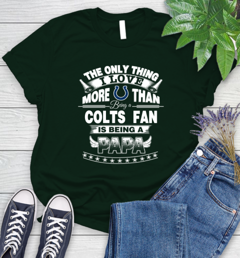 NFL The Only Thing I Love More Than Being A Indianapolis Colts Fan Is Being A Papa Football Women's T-Shirt 6