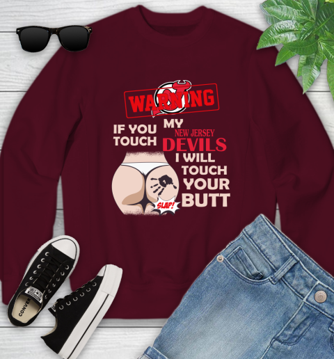 New Jersey Devils NHL Hockey Warning If You Touch My Team I Will Touch My Butt Youth Sweatshirt 4