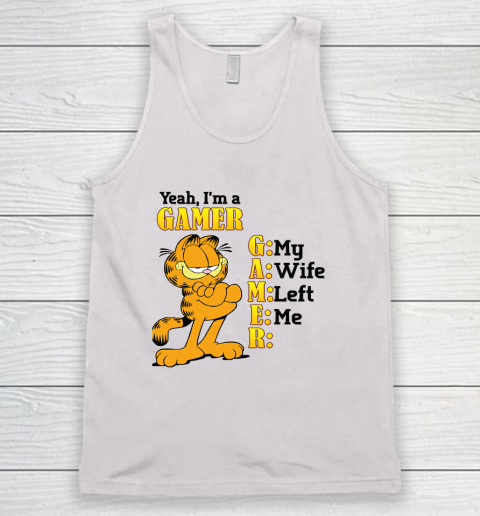 Garfield Yeah I'm A Gamer My Wife Left Me Video Games Tank Top