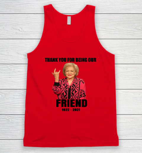Betty White Shirt Thank you for being our friend 1922  2021 Tank Top 3