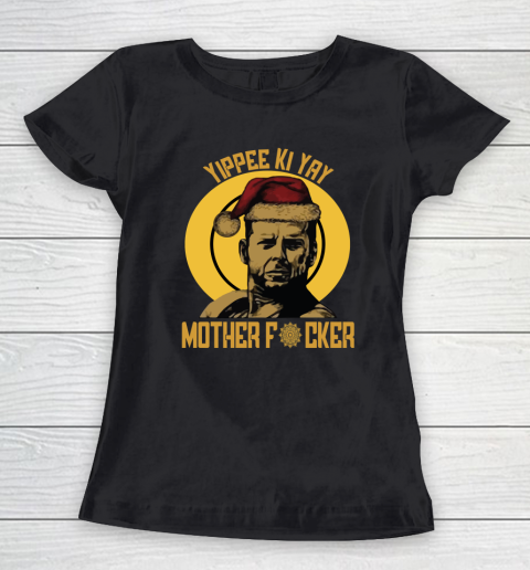 Yippee Ki Yay Mother Fucker Women's T-Shirt 1