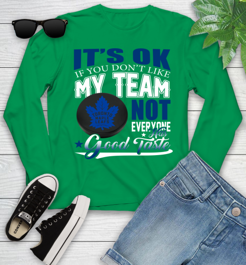 Toronto Maple Leafs NHL Hockey You Don't Like My Team Not Everyone Has Good Taste Youth Long Sleeve 7