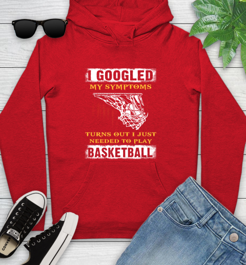 I Googled My Symptoms Turns Out I Needed To Play Basketball Youth Hoodie 12