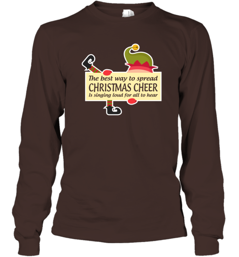 Best Way To Spread Christmas Is Singing Loud For All To Hear Long Sleeve