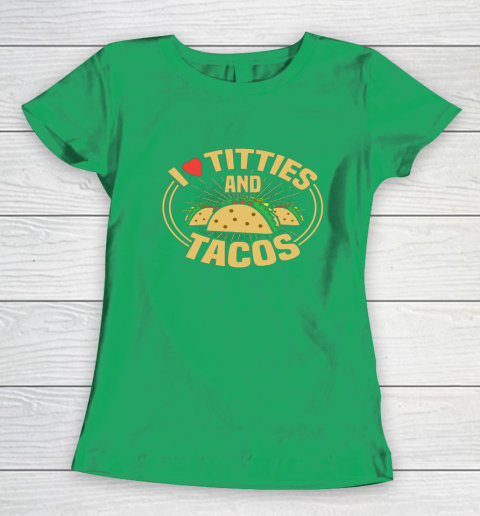 I Love Titties and Tacos Funny Adult Humor Dirty Joke Women's T-Shirt 4