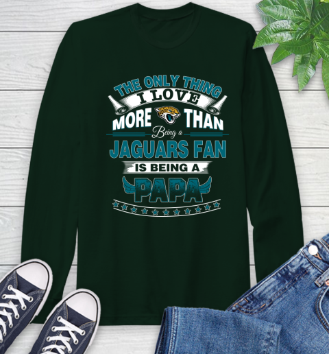 NFL The Only Thing I Love More Than Being A Jacksonville Jaguars Fan Is Being A Papa Football Long Sleeve T-Shirt 7