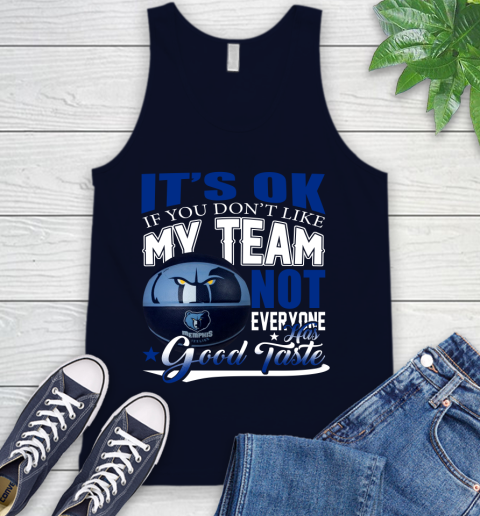 NBA It's Ok If You Don't Like My Team Memphis Grizzlies Not Everyone Has Good Taste Basketball Tank Top 2
