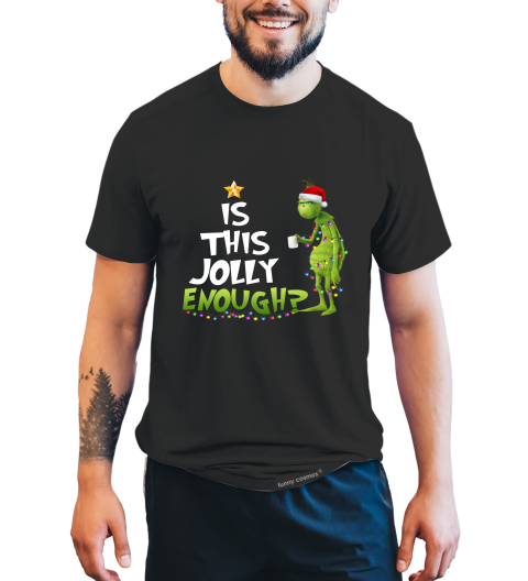 Grinch T Shirt, Is This Jolly Enough Tshirt, Christmas Movie Shirt, Christmas Gifts