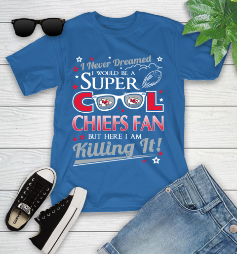 Kansas City Chiefs NFL Football I Never Dreamed I Would Be Super Cool Fan Youth T-Shirt 12