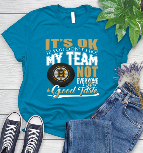 Boston Bruins NHL Hockey You Don't Like My Team Not Everyone Has Good Taste Women's T-Shirt 10