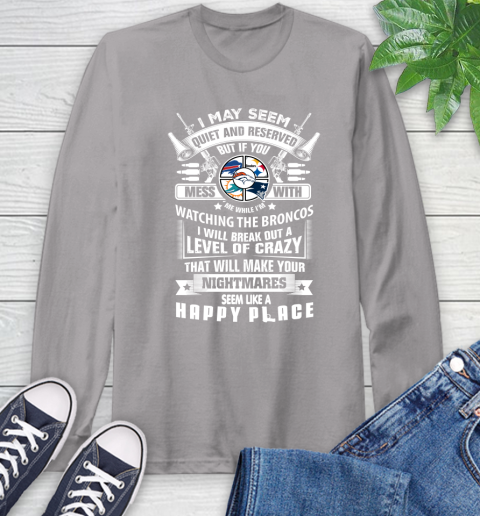 Denver Broncos NFL Football Don't Mess With Me While I'm Watching My Team Sports (1) Long Sleeve T-Shirt 6