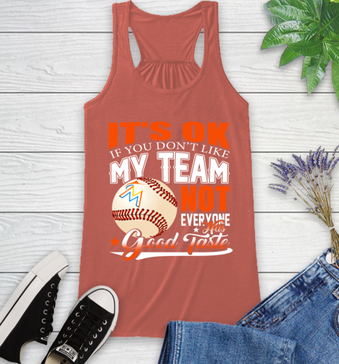 Miami Marlins MLB Baseball You Don't Like My Team Not Everyone Has Good Taste Racerback Tank 3