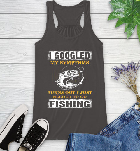 I Googled My Symptoms Turns Out I Needed To Go Fishing Racerback Tank 11