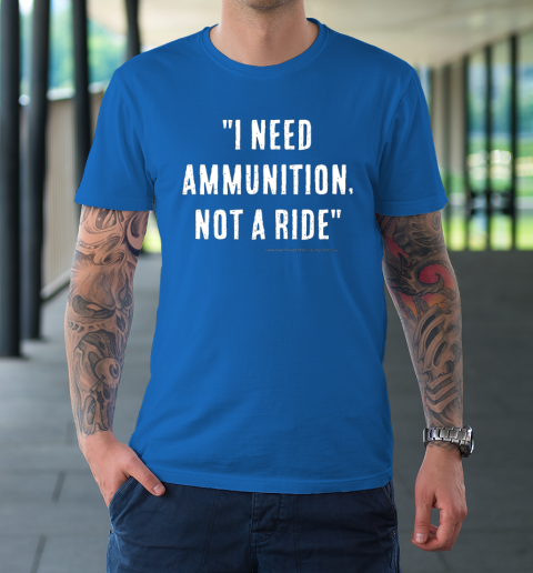 I Need Ammunition Not A Ride Ukrainian President Zelensky T-Shirt 7