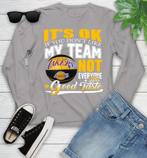 NBA It's Ok If You Don't Like My Team Los Angeles Lakers Not Everyone Has Good Taste Basketball Youth Long Sleeve 5