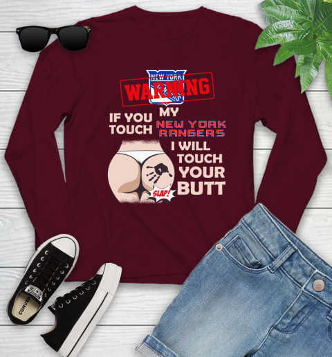 New York Rangers NHL Hockey Warning If You Touch My Team I Will Touch My Butt Youth Long Sleeve 6