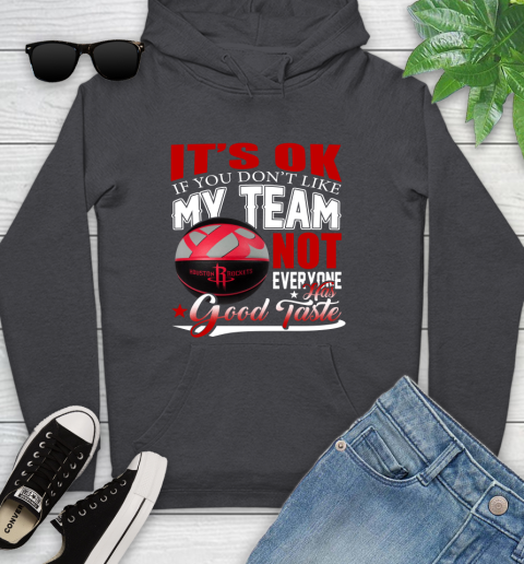 NBA It's Ok If You Don't Like My Team Houston Rockets Not Everyone Has Good Taste Basketball Youth Hoodie 8