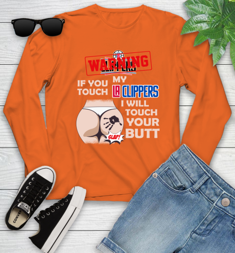 LA Clippers NBA Basketball Warning If You Touch My Team I Will Touch My Butt Youth Long Sleeve 3