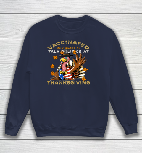 Vaccinated And Ready to Talk Politics at Thanksgiving Funny Sweatshirt 2