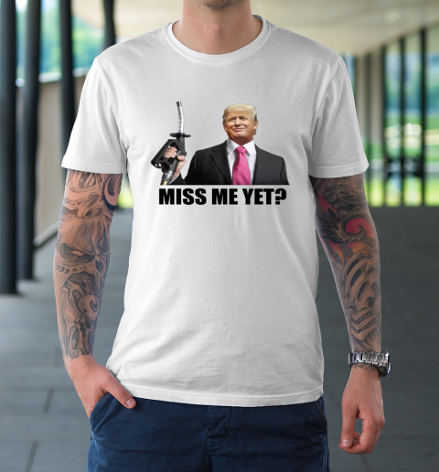 Funny Trump Miss Me Yet Gas Crisis Anti Biden Republican T-Shirt
