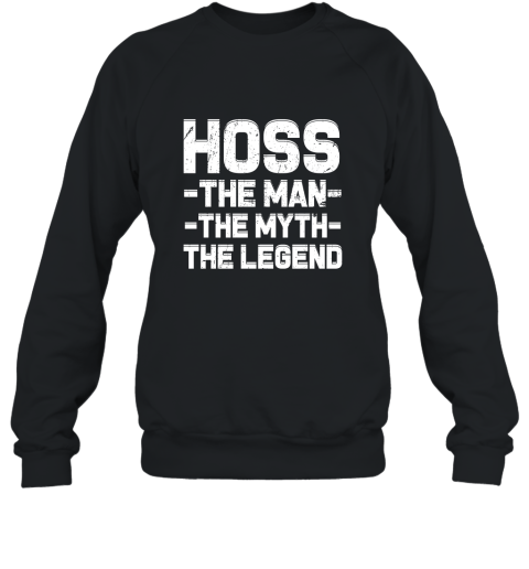 Hoss the man the Myth the Legend Icon Humor T shirt Sweatshirt