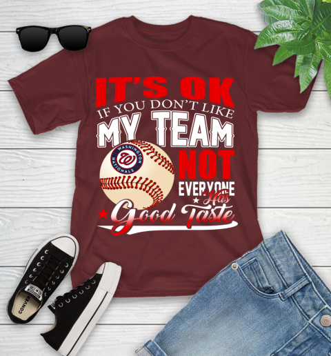 Washington Nationals MLB Baseball You Don't Like My Team Not Everyone Has Good Taste Youth T-Shirt 14