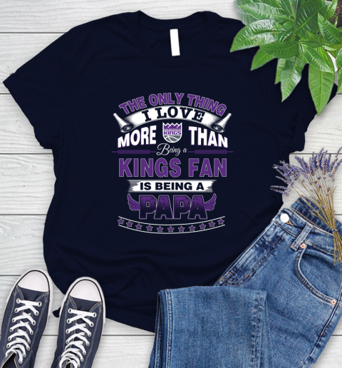 NBA The Only Thing I Love More Than Being A Sacramento Kings Fan Is Being A Papa Basketball Women's T-Shirt 2