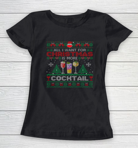 All I Want For Christmas Is More Cocktail Funny Ugly Women's T-Shirt