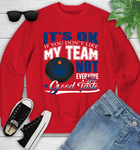 Edmonton Oilers NHL Hockey You Don't Like My Team Not Everyone Has Good Taste Youth Sweatshirt 8