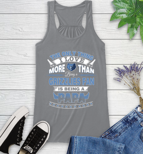 NBA The Only Thing I Love More Than Being A Memphis Grizzlies Fan Is Being A Papa Basketball Racerback Tank 4