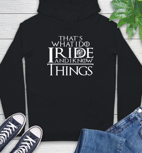 That's What I Do I Ride And I Know Things Horse Riding Hoodie