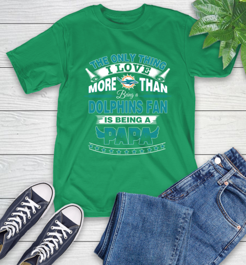 NFL The Only Thing I Love More Than Being A Miami Dolphins Fan Is Being A Papa Football T-Shirt 7