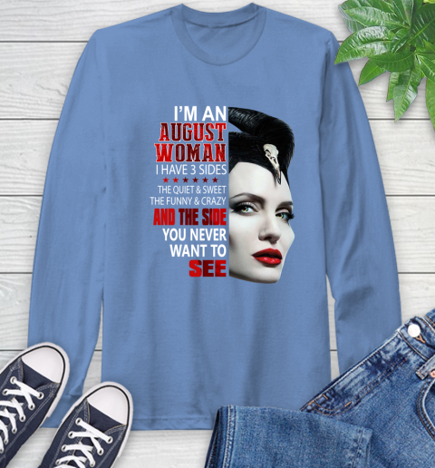 Maleficent I'm an august woman i have 3 side shirt Long Sleeve T-Shirt 12