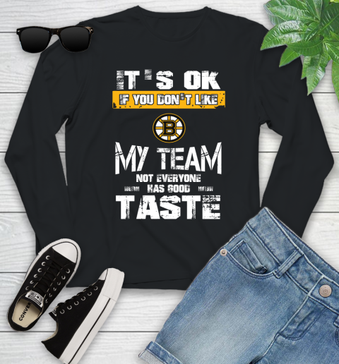 Boston Bruins NHL Hockey It's Ok If You Don't Like My Team Not Everyone Has Good Taste Youth Long Sleeve