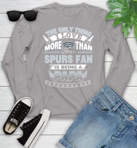 NBA The Only Thing I Love More Than Being A San Antonio Spurs Fan Is Being A Papa Basketball Youth Long Sleeve 5