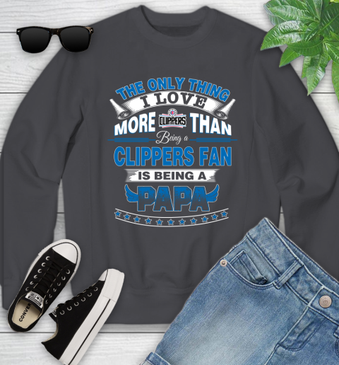 NBA The Only Thing I Love More Than Being A Los Angeles Clippers Fan Is Being A Papa Basketball Youth Sweatshirt 5